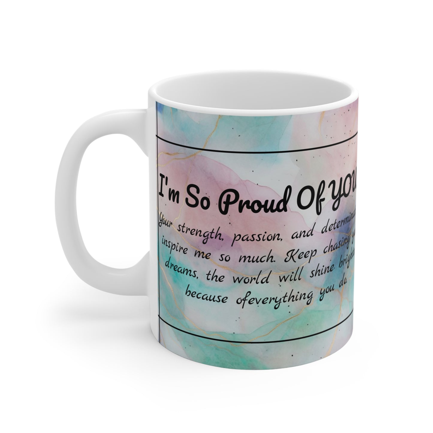 "Proud of You" Mug - 11oz
